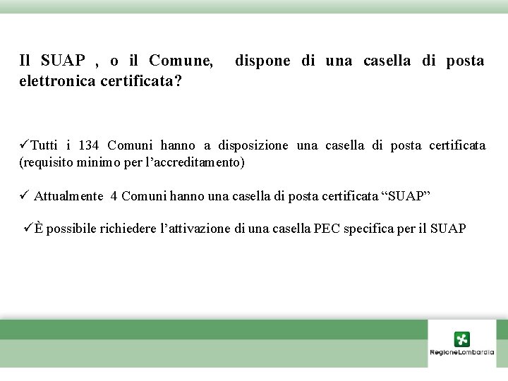 Il SUAP , o il Comune, elettronica certificata? dispone di una casella di posta