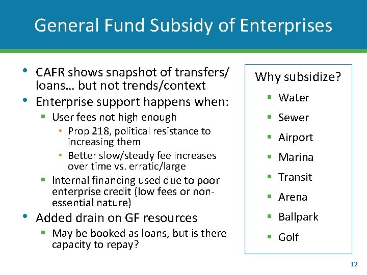 General Fund Subsidy of Enterprises • • CAFR shows snapshot of transfers/ loans… but