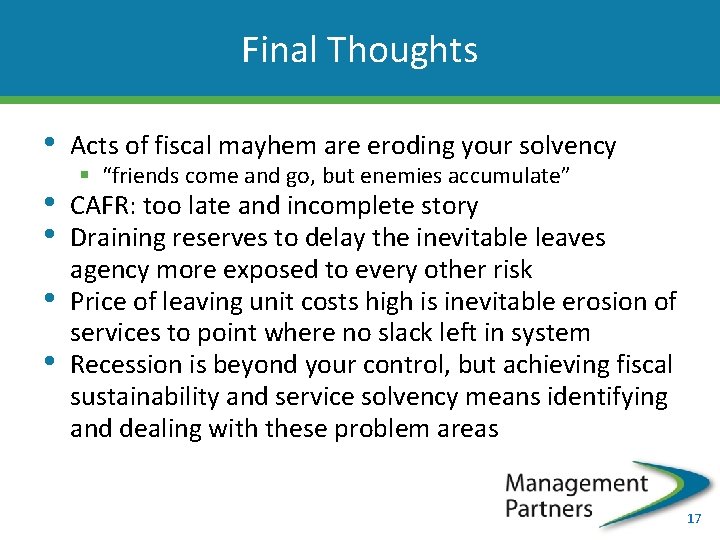 Final Thoughts • Acts of fiscal mayhem are eroding your solvency • • CAFR: