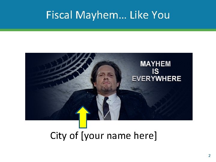 Fiscal Mayhem… Like You City of [your name here] 2 