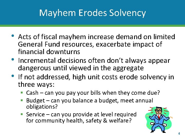 Mayhem Erodes Solvency • • • Acts of fiscal mayhem increase demand on limited