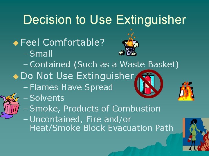 Decision to Use Extinguisher u Feel Comfortable? – Small – Contained (Such as a
