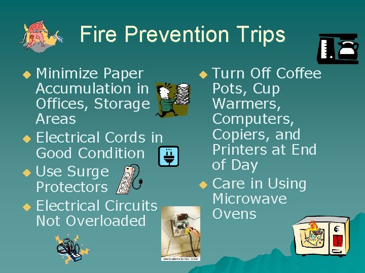 Fire Prevention Trips Minimize Paper Accumulation in Offices, Storage Areas u Electrical Cords in