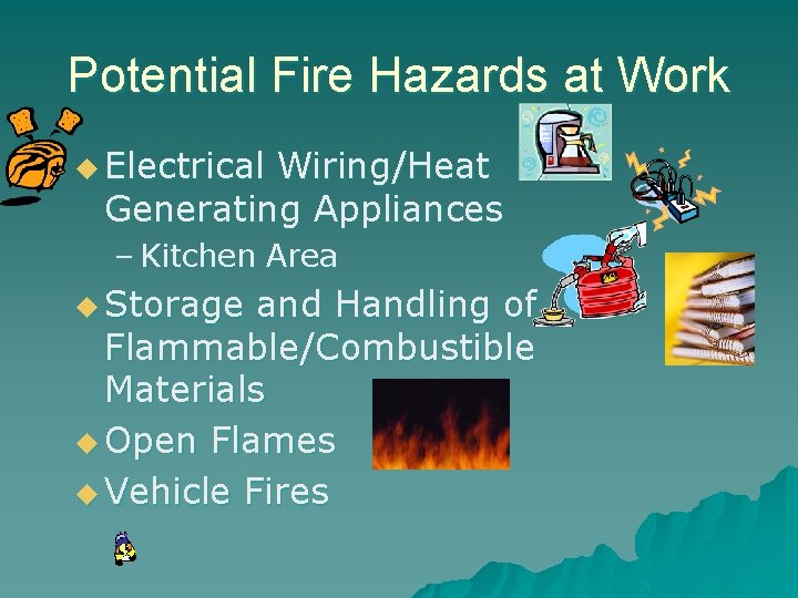 Potential Fire Hazards at Work u Electrical Wiring/Heat Generating Appliances – Kitchen Area u