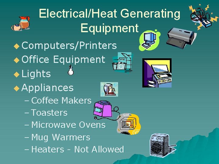 Electrical/Heat Generating Equipment u Computers/Printers u Office Equipment u Lights u Appliances – Coffee