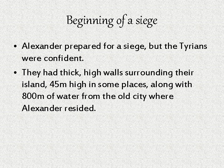 Beginning of a siege • Alexander prepared for a siege, but the Tyrians were