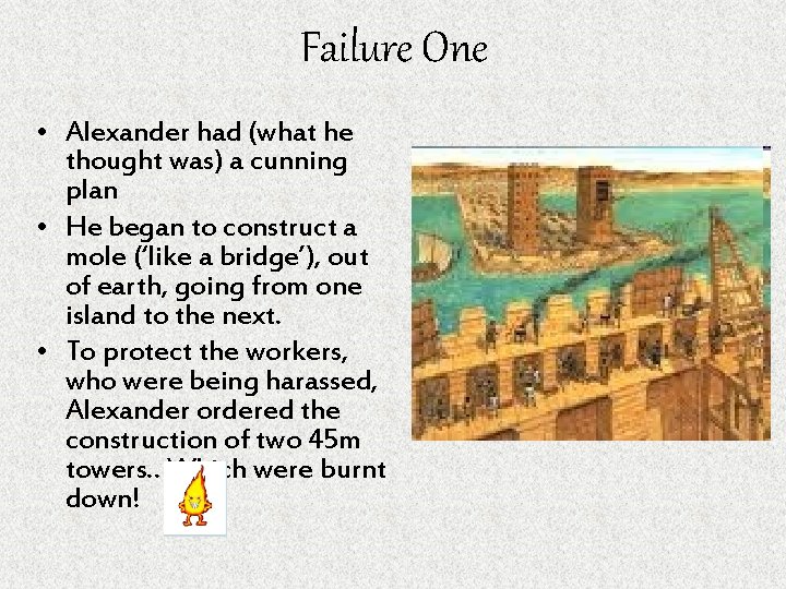 Failure One • Alexander had (what he thought was) a cunning plan • He