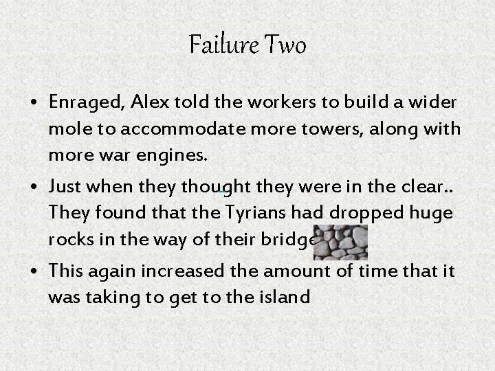 Failure Two • Enraged, Alex told the workers to build a wider mole to