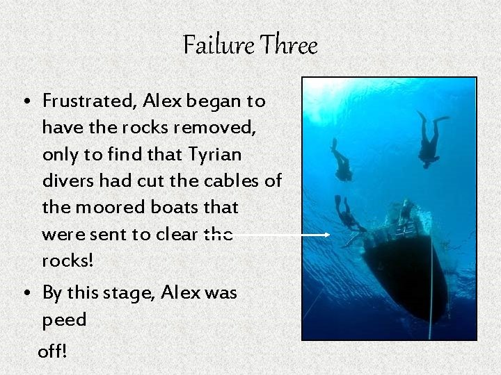 Failure Three • Frustrated, Alex began to have the rocks removed, only to find