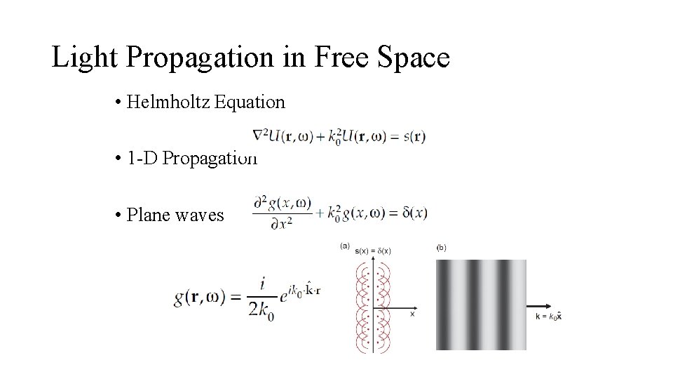 Light Propagation in Free Space • Helmholtz Equation • 1 -D Propagation • Plane