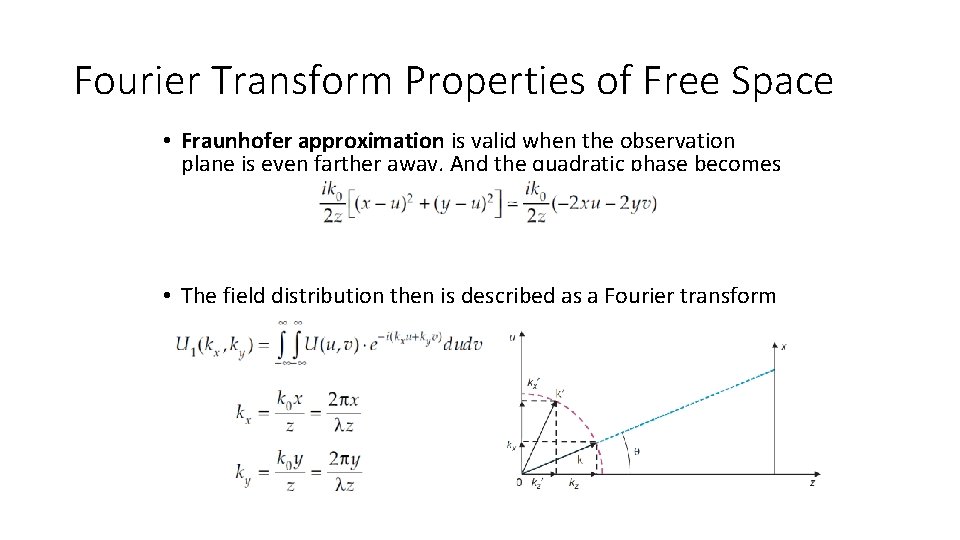 Fourier Transform Properties of Free Space • Fraunhofer approximation is valid when the observation