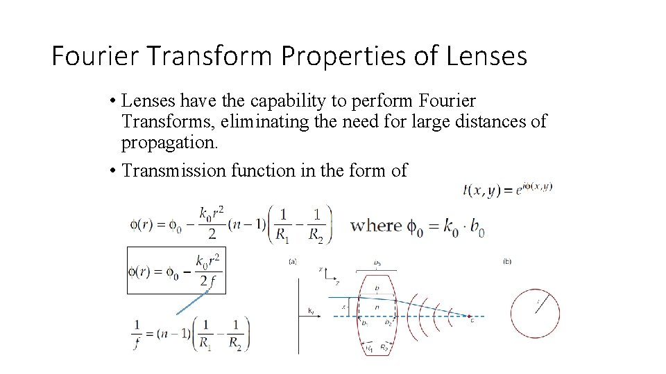 Fourier Transform Properties of Lenses • Lenses have the capability to perform Fourier Transforms,