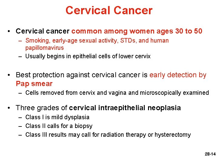 Cervical Cancer • Cervical cancer common among women ages 30 to 50 – Smoking,