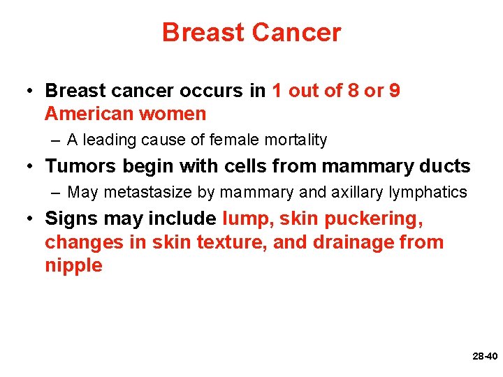 Breast Cancer • Breast cancer occurs in 1 out of 8 or 9 American