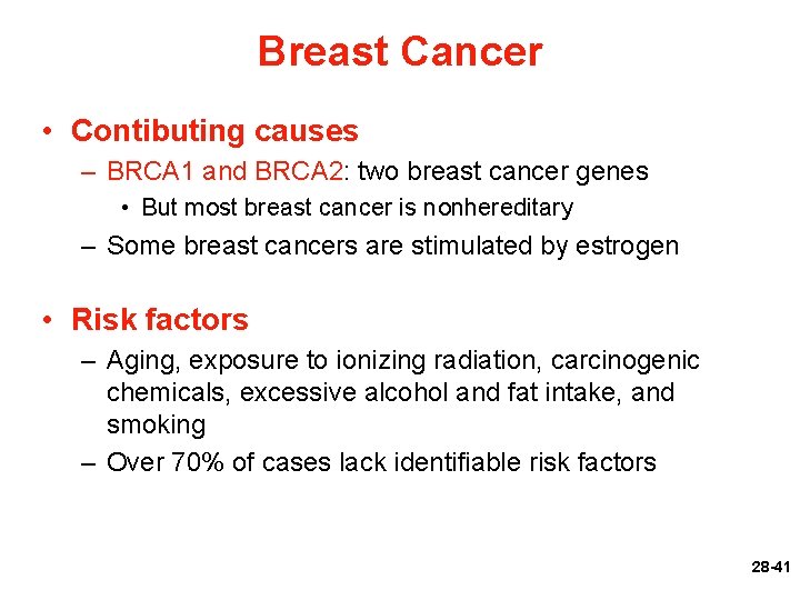Breast Cancer • Contibuting causes – BRCA 1 and BRCA 2: two breast cancer