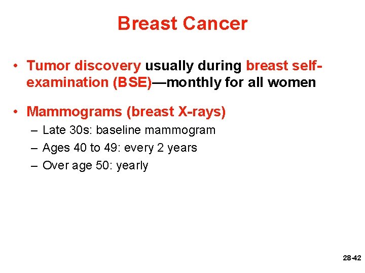 Breast Cancer • Tumor discovery usually during breast selfexamination (BSE)—monthly for all women •