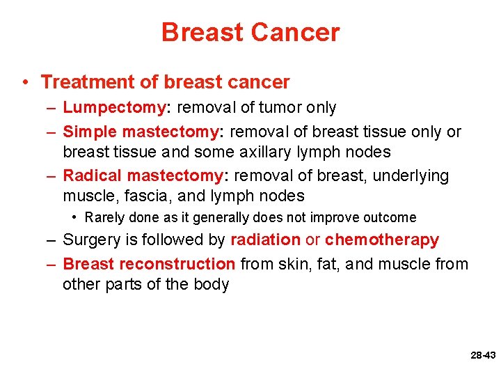 Breast Cancer • Treatment of breast cancer – Lumpectomy: removal of tumor only –