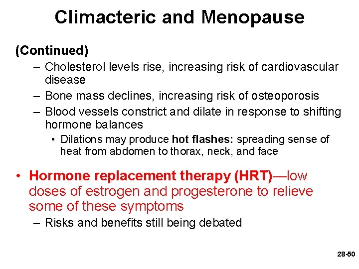Climacteric and Menopause (Continued) – Cholesterol levels rise, increasing risk of cardiovascular disease –