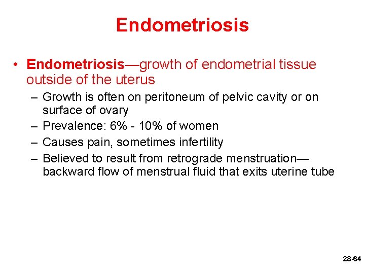 Endometriosis • Endometriosis—growth of endometrial tissue outside of the uterus – Growth is often