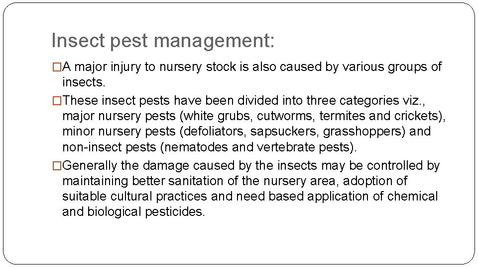 Insect pest management: �A major injury to nursery stock is also caused by various