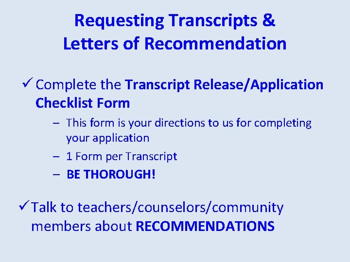 Requesting Transcripts & Letters of Recommendation ü Complete the Transcript Release/Application Checklist Form –