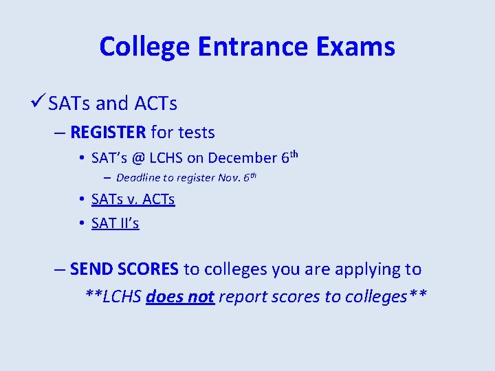 College Entrance Exams ü SATs and ACTs – REGISTER for tests • SAT’s @