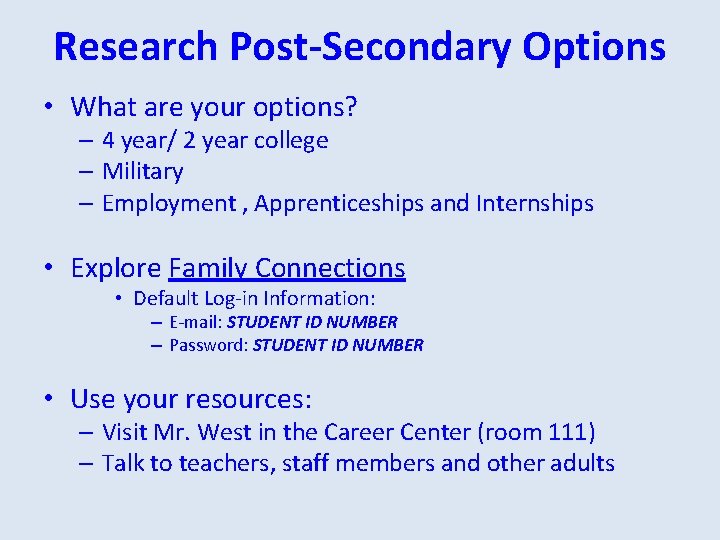 Research Post-Secondary Options • What are your options? – 4 year/ 2 year college