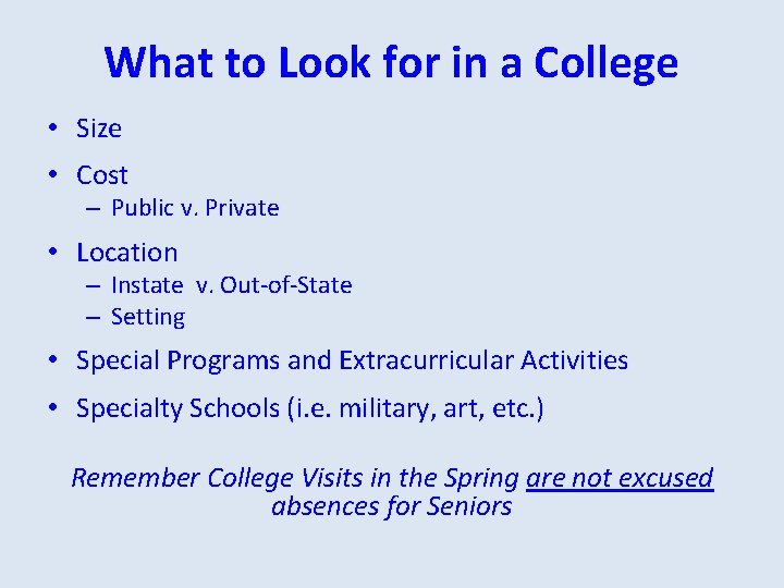 What to Look for in a College • Size • Cost – Public v.