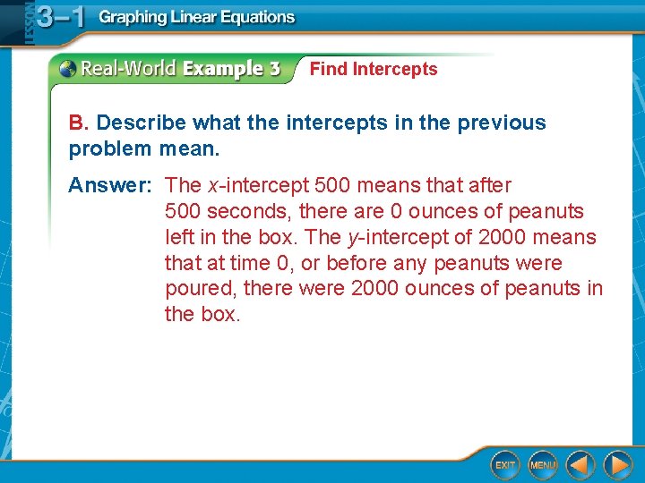 Find Intercepts B. Describe what the intercepts in the previous problem mean. Answer: The