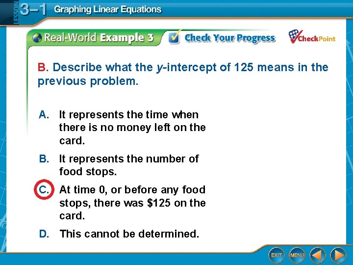 B. Describe what the y-intercept of 125 means in the previous problem. A. It