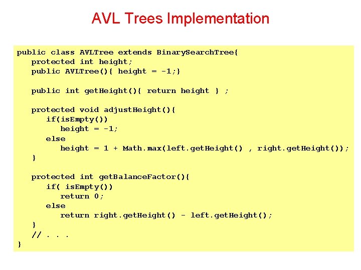AVL Trees Implementation public class AVLTree extends Binary. Search. Tree{ protected int height; public