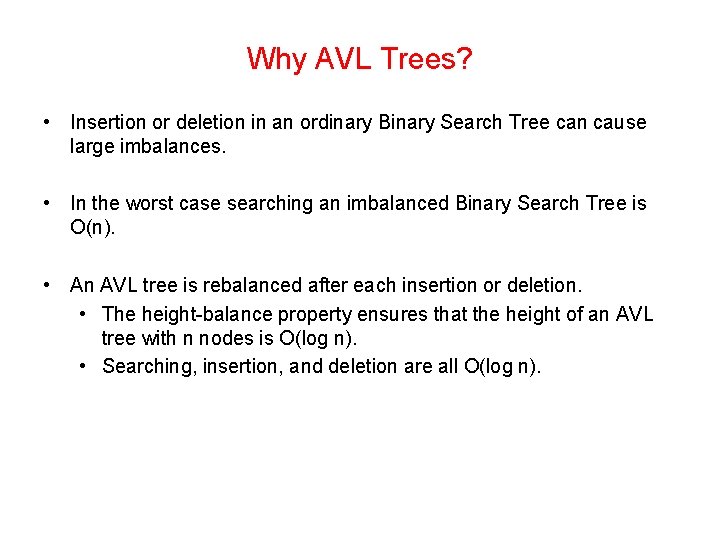 Why AVL Trees? • Insertion or deletion in an ordinary Binary Search Tree can