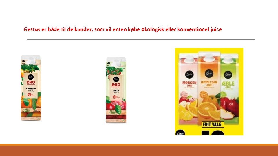 Gestus er både til de kunder, som vil enten købe økologisk eller konventionel juice