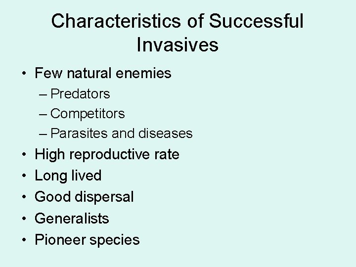 Characteristics of Successful Invasives • Few natural enemies – Predators – Competitors – Parasites