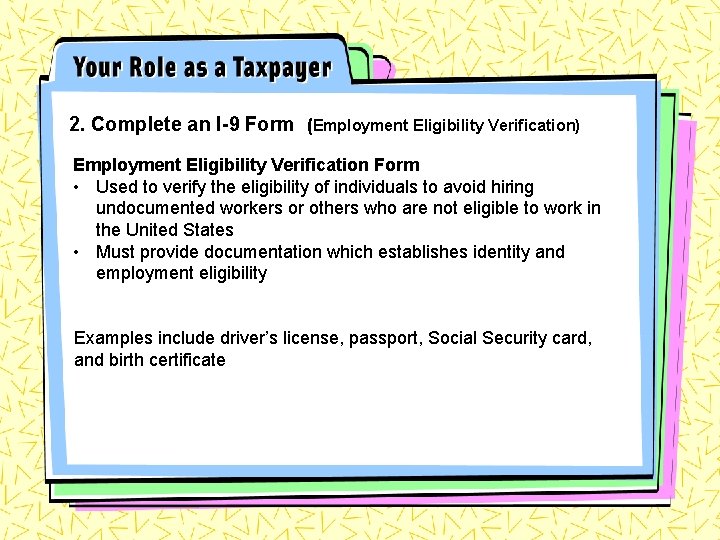 2. Complete an I-9 Form (Employment Eligibility Verification) Employment Eligibility Verification Form • Used