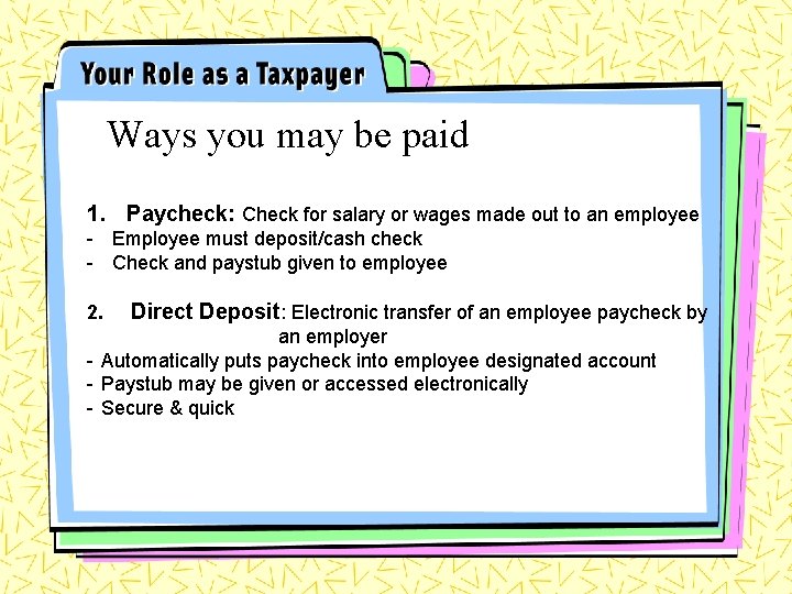 Ways you may be paid 1. Paycheck: Check for salary or wages made out