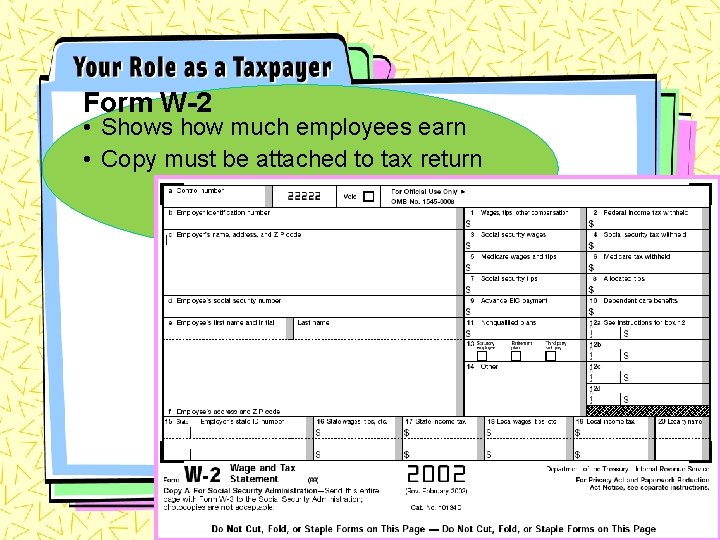 Form W-2 • Shows how much employees earn • Copy must be attached to