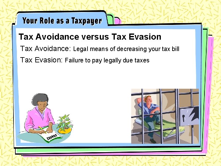 Tax Avoidance versus Tax Evasion Tax Avoidance: Legal means of decreasing your tax bill