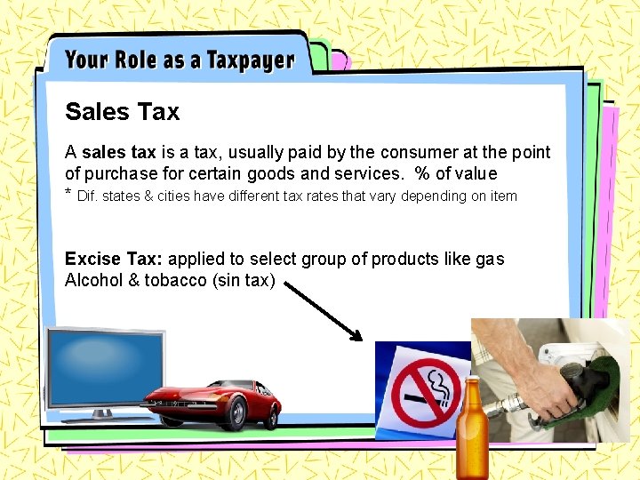 Sales Tax A sales tax is a tax, usually paid by the consumer at