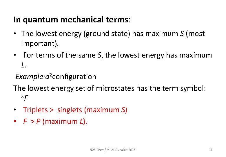 In quantum mechanical terms: • The lowest energy (ground state) has maximum S (most