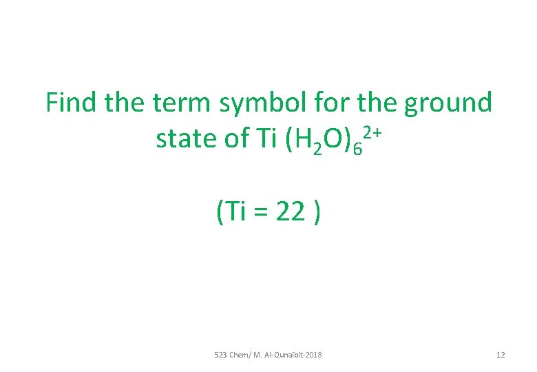 Find the term symbol for the ground state of Ti (H 2 O)62+ (Ti