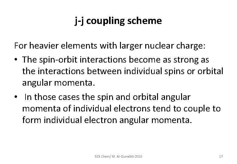 j-j coupling scheme For heavier elements with larger nuclear charge: • The spin-orbit interactions