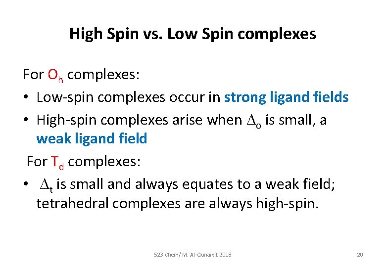 High Spin vs. Low Spin complexes For Oh complexes: • Low-spin complexes occur in