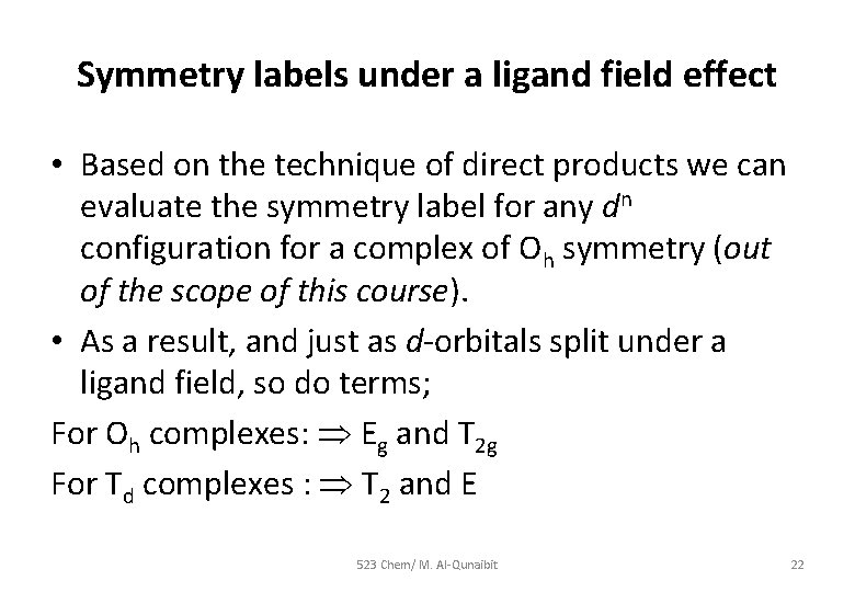 Symmetry labels under a ligand field effect • Based on the technique of direct
