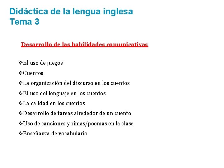 Didáctica de la lengua inglesa Tema 3 Desarrollo de las habilidades comunicativas v. El