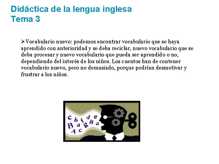 Didáctica de la lengua inglesa Tema 3 ØVocabulario nuevo: podemos encontrar vocabulario que se