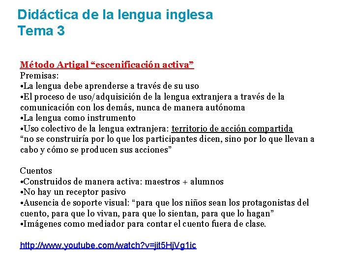 Didáctica de la lengua inglesa Tema 3 Método Artigal “escenificación activa” Premisas: • La