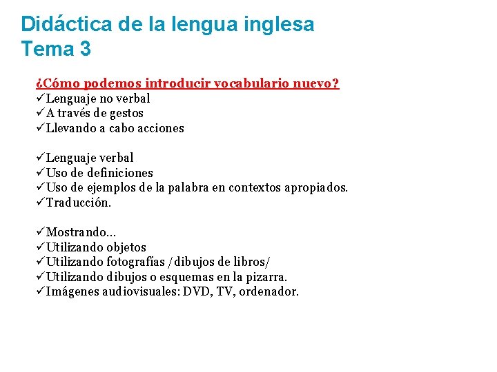 Didáctica de la lengua inglesa Tema 3 ¿Cómo podemos introducir vocabulario nuevo? üLenguaje no Didáctica de la lengua inglesa Tema 3 ¿Cómo podemos introducir vocabulario nuevo? üLenguaje no