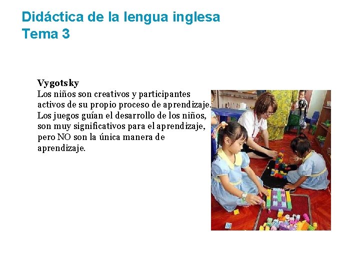 Didáctica de la lengua inglesa Tema 3 Vygotsky Los niños son creativos y participantes