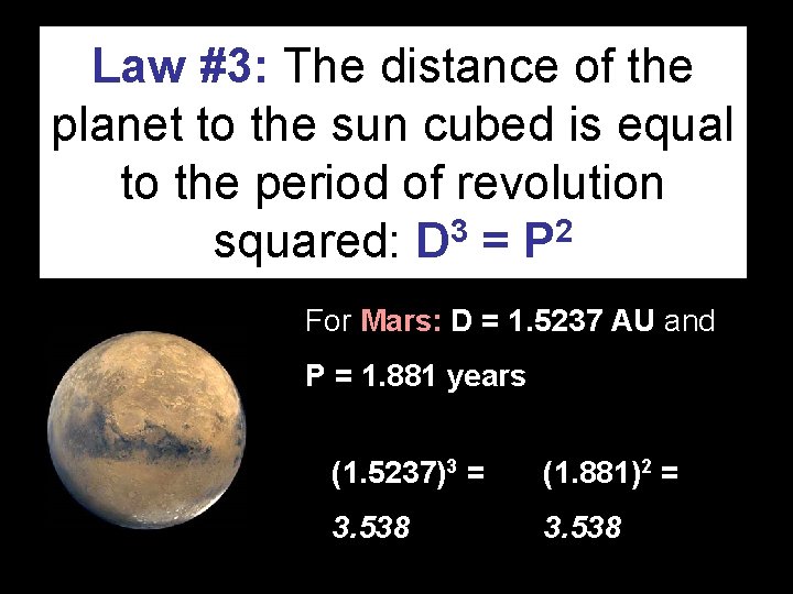 Law #3: The distance of the planet to the sun cubed is equal to